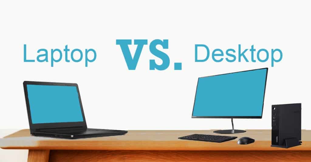 Laptops versus Desktop computers, what is better
