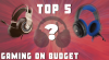 Best Gaming headsets on a budget | Your guide for 2020