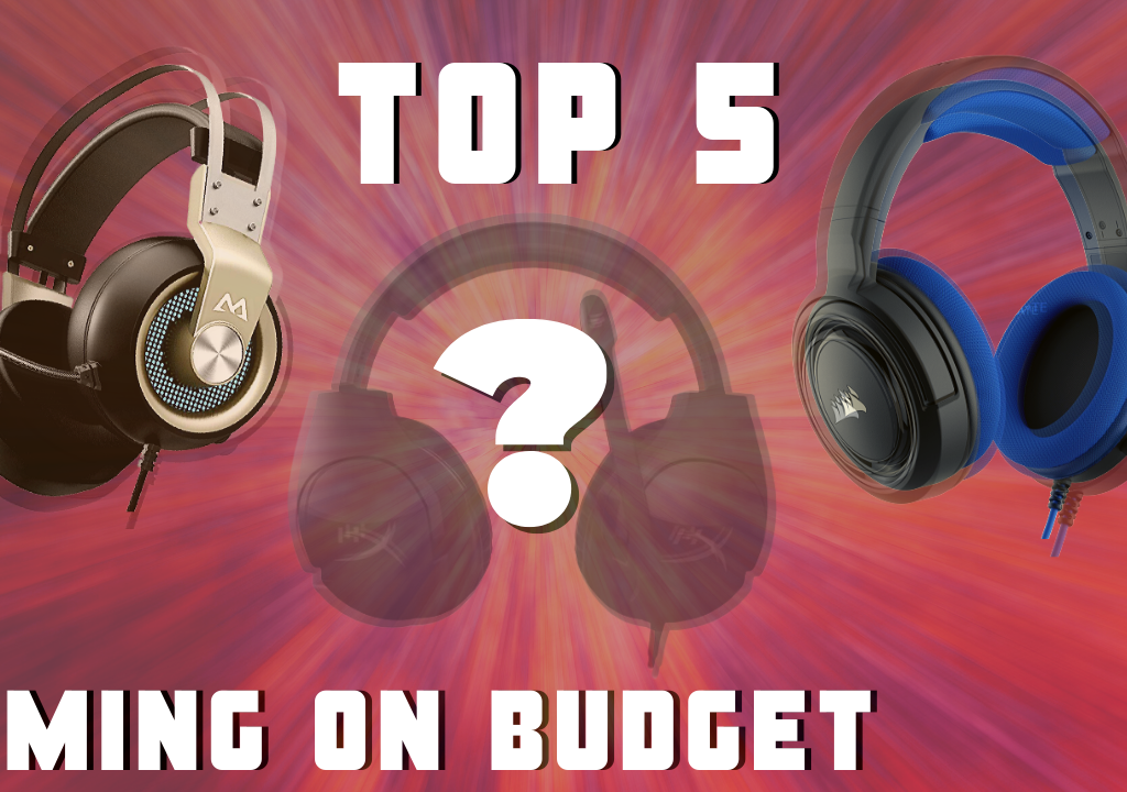 top 5 gaming headseats on a budget