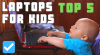 Laptops for Kids in 2020 - What are your best options?