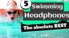 Best Waterproof Headphones for Swimming |2020 Best 5|
