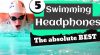 Best Waterproof Headphones for Swimming |2020 Best 5|